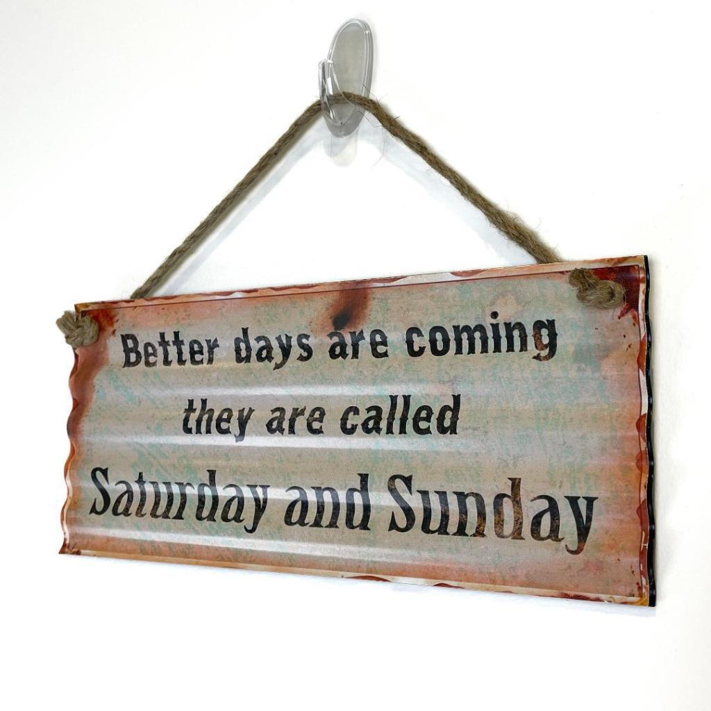 'Better days are Saturday and Sunday' Metal Sign Country Vintage Retro Home Sign