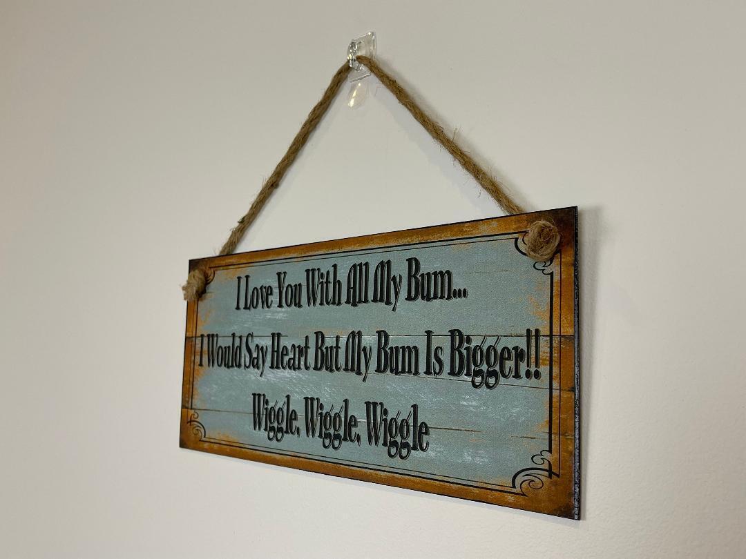 I Love you with all My Bum Funny Metal Sign Country Vintage Retro Home Signs